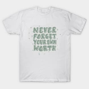 Never forget your own worth T-Shirt